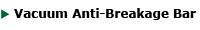 Vacuum Anti-breakage bar